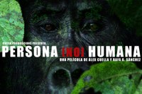 Pronto estará en las pantallas de cine la película “Persona [no] Humana” en la que Proyecto Gran Simio ha tenido una gran participación.
