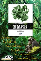 PROYECTO GRAN SIMIO EDITA EL LIBRO “LOS GRANDES SIMIOS Y SUS DERECHOS BÁSICOS” EN LOS QUE COLABORAN 22 AUTORES DE DIFERENTES RAMAS CIENTÍFICAS DEL MUNDO DE LA CIENCIAS, LAS LETRAS, LA FILOSOFÍA, JURISTAS, ECOLOGISTAS Y EXPERTOS EN DEFENSA ANIMAL.